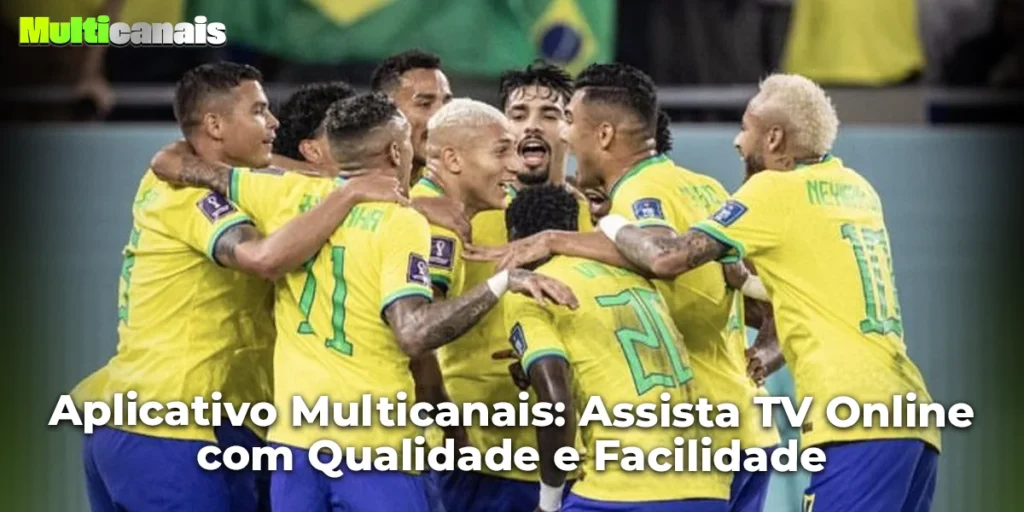 Aplicativo Multicanais: Assista TV Online com Qualidade e Facilidade