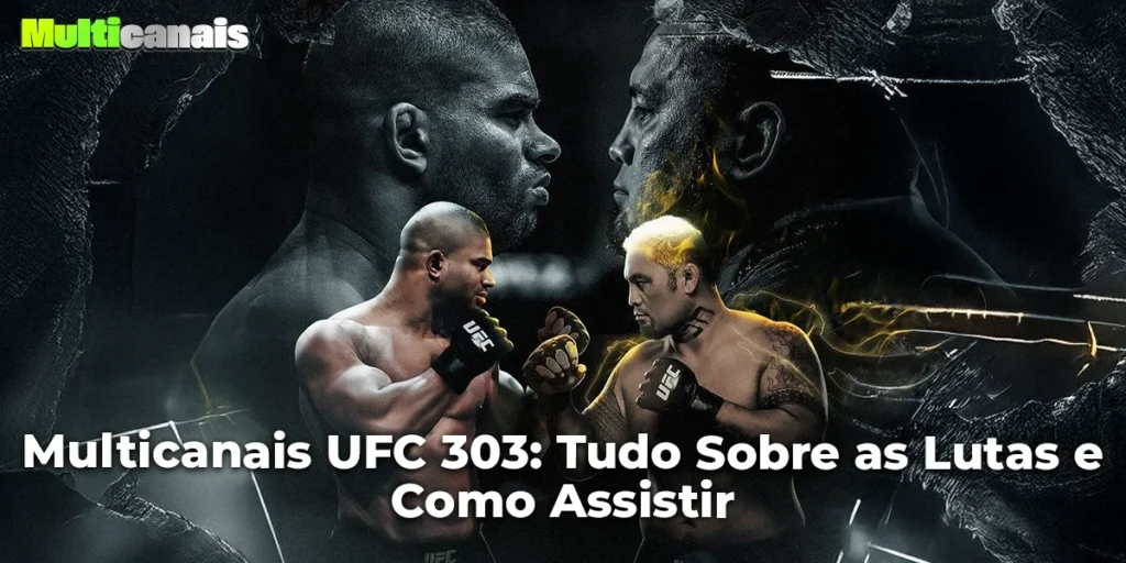 Multicanais UFC 303: Tudo Sobre as Lutas e Como Assistir
