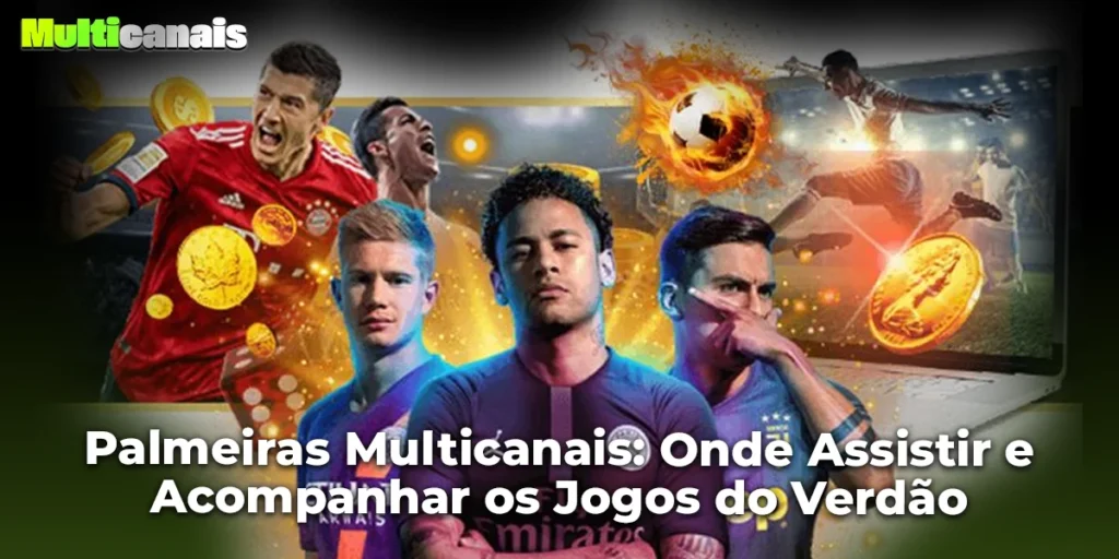 Palmeiras Multicanais: Onde Assistir e Acompanhar os Jogos do Verdão