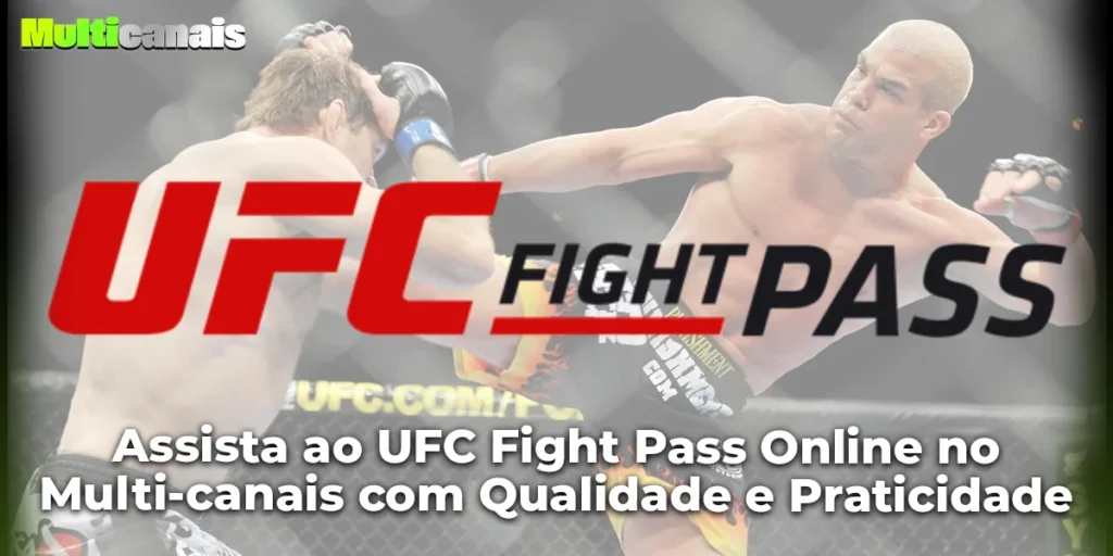 Assista ao UFC Fight Pass Online no Multi-canais com Qualidade e Praticidade