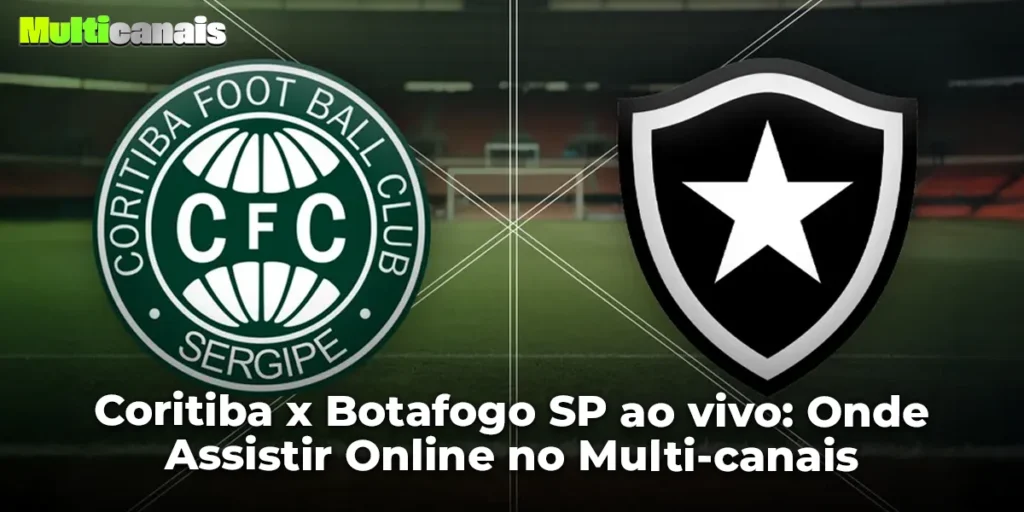 Coritiba x Botafogo SP ao vivo: Onde Assistir Online no Multi-canais