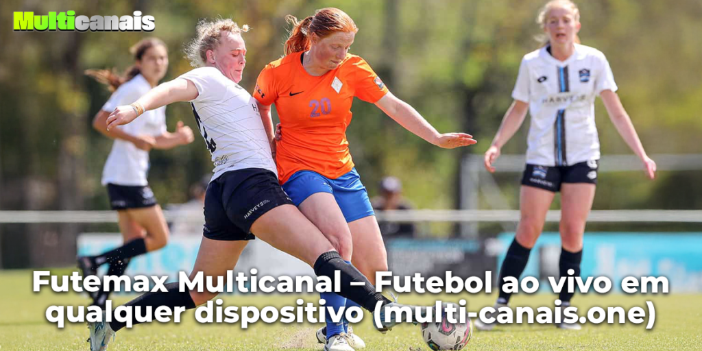 Futemax Multicanal – Futebol ao vivo em qualquer dispositivo (multi-canais.one)