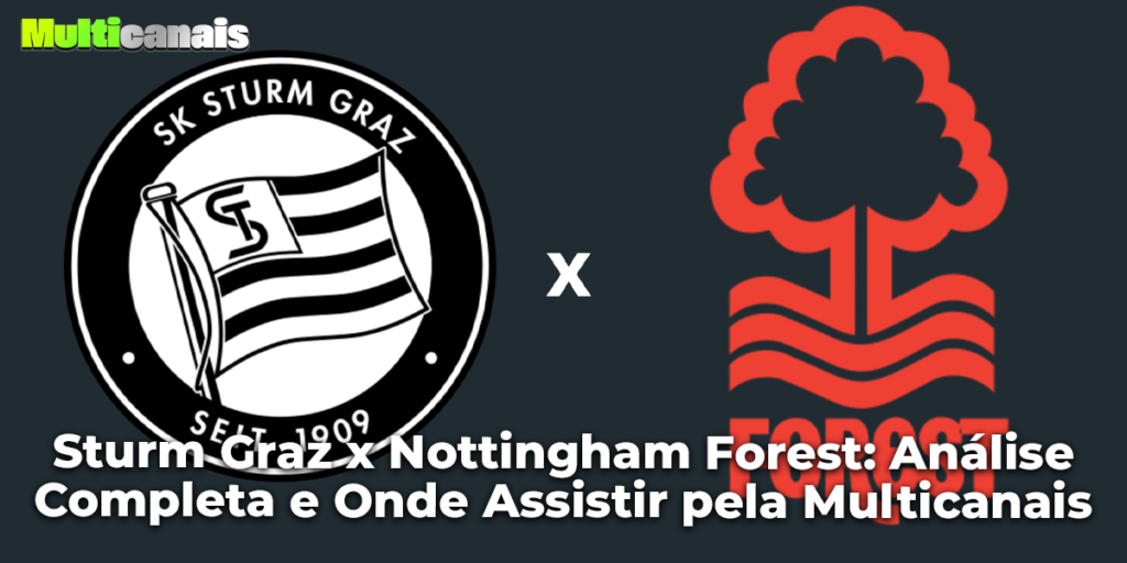 Sturm Graz x Nottingham Forest: Análise Completa e Onde Assistir pela Multicanais