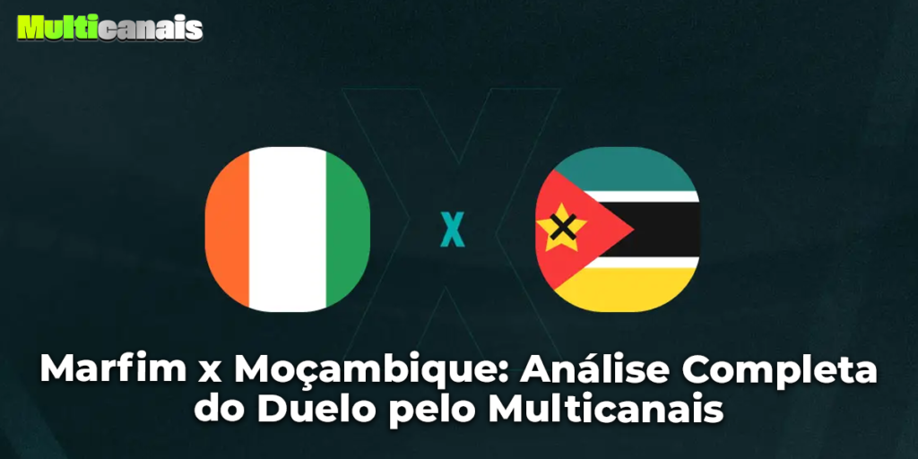 Marfim x Moçambique: Análise Completa do Duelo pelo Multicanais