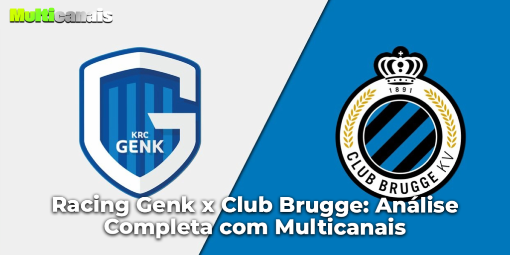 Racing Genk x Club Brugge: Análise Completa com Multicanais