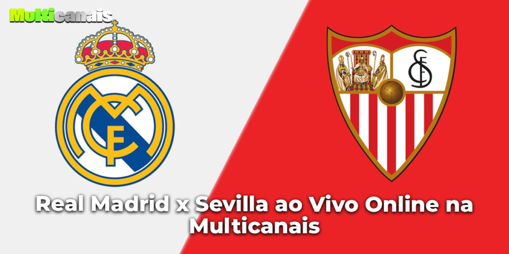 Real Madrid x Sevilla ao Vivo Online na Multicanais