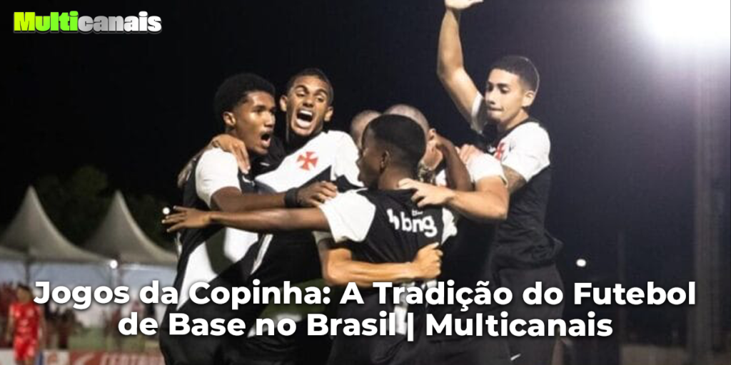 Jogos da Copinha: A Tradição do Futebol de Base no Brasil | Multicanais